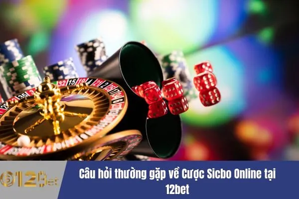 Trải Nghiệm Cược Sicbo Online 12bet – Cược Sicbo Lớn 3 Cược Sicbo Online