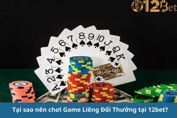 Khám Phá Game Liêng Đổi Thưởng Gay Cấn Nhất 12bet – Đặt Cược Ngay